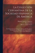 La Coleccin Cervantina De La Sociedad Hispnica De Amrica