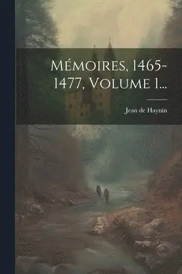 Jean de Haynin (Seigneur de Haynin Et - Mémoires, 1465-1477, Volume 1..., Häftad. Tillgänglighet: Lägg i varukorg