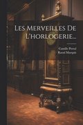 Les Merveilles De L'horlogerie...