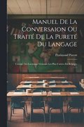 Manuel De La Conversaion Ou Trait� De La Puret� Du Langage