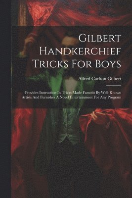 Gilbert Handkerchief Tricks For Boys
