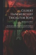 Gilbert Handkerchief Tricks For Boys