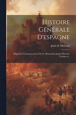 Juan De Mariana - Histoire Générale D'espagne, Häftad