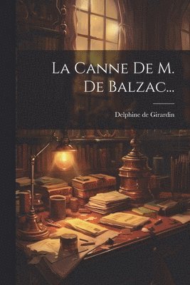 Delphine De Girardin - Canne De M. De Balzac..., Häftad