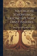 Natrliche Schpfungs-Geschichte von Ernst Haeckel.