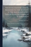 Neuestes Handbuch F�r Reisende In Der Schweiz U. Die Angrenzenden Th�ler Von Oesterreich U. Sardinien