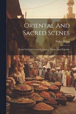 Fisher Howe - Oriental And Sacred Scenes, Häftad