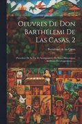 Oeuvres De Don Barthlemi De Las Casas, 2