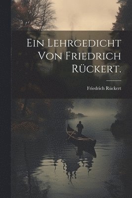 Friedrich Rückert - Lehrgedicht von Friedrich Rückert., Häftad