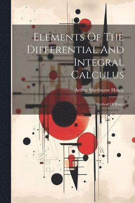 Arthur Sherburne Hardy - Elements Of The Differential And Integral Calculus, Häftad. Tillgänglighet: Lägg i varukorg