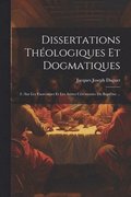 Dissertations Th�ologiques Et Dogmatiques