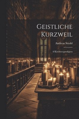 Andreas Strobl - Geistliche Kurzweil, Häftad