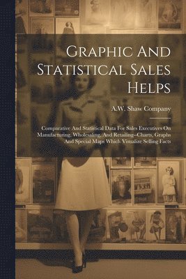 A W Shaw Company - Graphic And Statistical Sales Helps, Häftad. Tillgänglighet: Lägg i varukorg