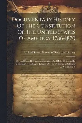 United States Bureau of Rolls and Li - Documentary History Of The Constitution Of The United States Of America, 1786-1870, Häftad. Tillgänglighet: Lägg i varukorg