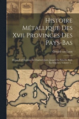 Gerard Van Loon - Histoire Métallique Des Xvii Provinces Des Pays-bas, Häftad. Tillgänglighet: Lägg i varukorg