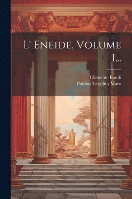 Publius Vergilius Maro, Clemente Bondi - L' Eneide, Volume 1..., Häftad