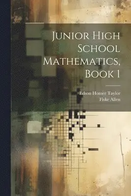 Edson Homer Taylor, Fiske Allen - Junior High School Mathematics, Book 1, Häftad. Tillgänglighet: Tillfälligt slut
