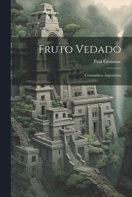 Paul Groussac - Fruto Vedado, Häftad