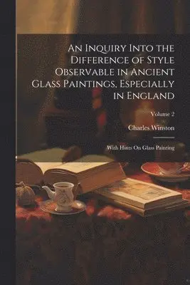 Inquiry Into the Difference of Style Observable in Ancient Glass Paintings, Especially in England