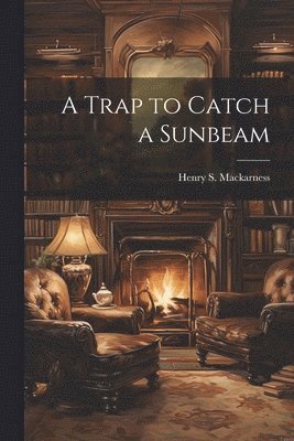 Henry S Mackarness - Trap to Catch a Sunbeam, Häftad. Tillgänglighet: Lägg i varukorg