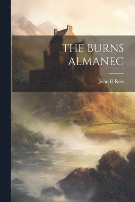 John D Ross - Burns Almanec, Häftad. Tillgänglighet: Lägg i varukorg