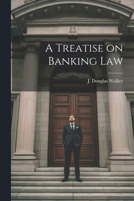 J Douglas Walker - Treatise on Banking Law, Häftad