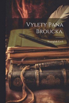 Svatopluk Cech - Vylety Pana Broucka., Häftad