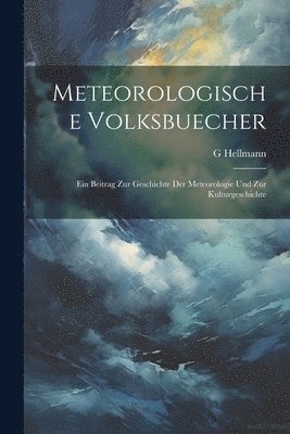 G Hellmann - Meteorologische Volksbuecher, Häftad