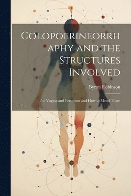 Byron Robinson - Colopoerineorrhaphy and the Structures Involved, Häftad. Tillgänglighet: Lägg i varukorg