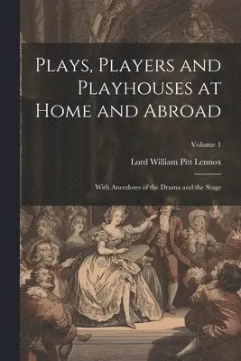 Lord William Pitt Lennox - Plays, Players and Playhouses at Home and Abroad, Häftad. Tillgänglighet: Lägg i varukorg