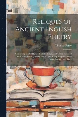 Thomas Percy - Reliques of Ancient English Poetry, Häftad