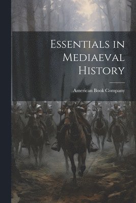 American Book Company - Essentials in Mediaeval History, Häftad