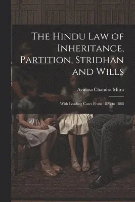Avinasa Chandra Mitra - Hindu Law of Inheritance, Partition, Stridhan and Wills, Häftad. Tillgänglighet: Lägg i varukorg