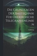 Die Grundlagen Der Bautechnik Fr Oberirdische Telegraphenlinien