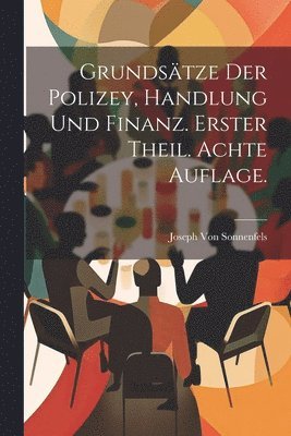 Joseph Von Sonnenfels - Grundsätze der Polizey, Handlung und Finanz. Erster Theil. Achte Auflage., Häftad. Tillgänglighet: Lägg i varukorg