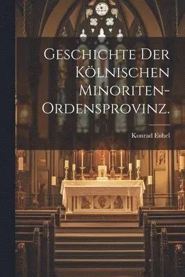 Konrad Eubel - Geschichte der kölnischen Minoriten-Ordensprovinz., Häftad. Tillgänglighet: Lägg i varukorg