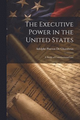 Executive Power in the United States