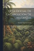Gu�a Oficial De La Exposici�n De Matanzas