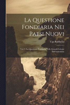 Ugo Rabbeno - Questione Fondiaria Nei Paesi Nuovi, Häftad