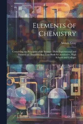 Alonzo Gray - Elements of Chemistry, Häftad. Tillgänglighet: Lägg i varukorg