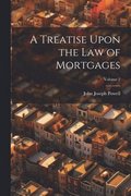 Treatise Upon the Law of Mortgages; Volume 2