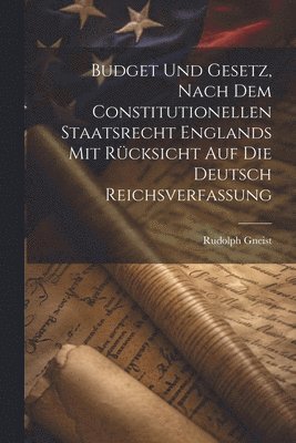 Rudolph Gneist - Budget und Gesetz, nach dem Constitutionellen Staatsrecht Englands mit Rücksicht auf die Deutsch Reichsverfassung, Häftad. Tillgänglighet: Lägg i varukorg