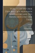 Vorlesungen Uber Den Bau Der Nervosen Zentralorgane Des Menschen Und Der Tiere; Volume 2