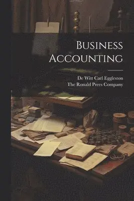 De Witt Carl Eggleston - Business Accounting, Häftad. Tillgänglighet: Lägg i varukorg