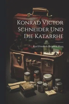 Karl Friedrich Heinrich Marx - Konrad Victor Schneider Und Die Katarrhe, Häftad. Tillgänglighet: Lägg i varukorg