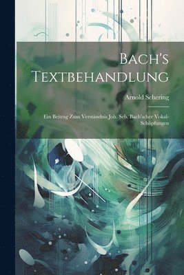 Arnold Schering - Bach's Textbehandlung, Häftad