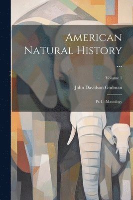 John Davidson Godman - American Natural History ..., Häftad. Tillgänglighet: Tillfälligt slut