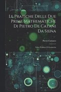 Pratiche Delle Due Prime Mathematiche Di Pietro De Catani Da Siena