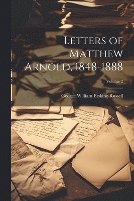 George William Erskine Russell - Letters of Matthew Arnold, 1848-1888; Volume 2, Häftad. Tillgänglighet: Lägg i varukorg