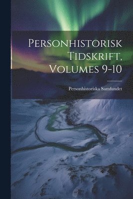 Personhistoriska Samfundet - Personhistorisk Tidskrift, Volumes 9-10, Häftad